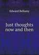 Just thoughts now and then, Edward Bellamy 