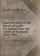 Cases Decided in the House of Lords: On Appeal from the Courts of Scotland . 1842-1850, Sydney Smith Bell 