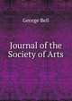 Journal of the Society of Arts, George Bell 