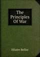 The Principles Of War, Belloc, Hilaire, 1870-1953 