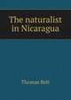 The naturalist in Nicaragua, Thomas Belt 