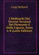 I Molluschi Dei Terreni Terziarii Del Piemonte E Della Liguria, Parts 6-8 (Latin Edition), Luigi Bellardi 
