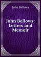 John Bellows: Letters and Memoir, John Bellows 