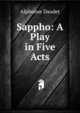 Sappho: A Play in Five Acts, Alphonse Daudet 