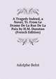 A Tragedy Indeed, a Novel, Tr. From Le Drame De La Rue De La Paix by H.M. Dunstan (French Edition), Adolphe Belot 