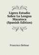 Ligero Estudio Sobre La Lengua Mazateca (Spanish Edition), Francisco Belmar 
