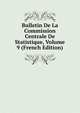 Bulletin De La Commission Centrale De Statistique, Volume 9 (French Edition), 