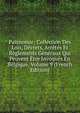 Pasinomie: Collection Des Lois, Decrets, Arretes Et Reglements Generaux Qui Peuvent Etre Invoques En Belgique, Volume 9 (French Edition), 