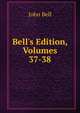 Bell's Edition, Volumes 37-38, Bell, John 