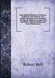 Early Ballads Illustrative of History, Traditions, and Customs: Also, Ballads and Songs of the Peasantry of England, Taken Down from Oral Recitation . Rare Broadsides, and Scarce Publications, Bell, Robert 