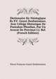 Dictionaire Sic N?ologique By P.F. Guyot Desfontaines. Avec L'?loge Historique De Pantalon-Phoebus, Par Un Avocat De Province J.J. Bel. (French Edition), Pierre Francois Guyot Desfontaines 