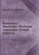 Kazimierz Brodziski: Studyum Literackie (Polish Edition), Adam Becikowski 
