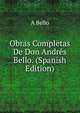 Obras Completas De Don Andres Bello. (Spanish Edition), A Bello 