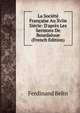 La Soci?t? Fran?aise Au Xviie Si?cle: D'apr?s Les Sermons De Bourdaloue (French Edition), Ferdinand Belin 