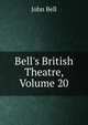 Bell's British Theatre, Volume 20, Bell, John 