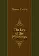 The Lay of the Nibleungs, Carlyle, Thomas, 1795-1881 