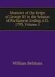 Memoirs of the Reign of George III to the Session of Parliament Ending A.D. 1793, Volume 3, William Belsham 
