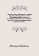 A Review of Mr. Wilberforce's Treatise: Entitled a Practical View of the Prevailing Religious System of Professed Christians, &c. in Letters to a Lady . Reply to Animadversions Upon This Review, Thomas Belsham 