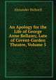 An Apology for the Life of George Anne Bellamy, Late of Covent-Garden Theatre, Volume 5, Alexander Bicknell 