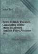 Bell's British Theatre, Consisting of the Most Esteemed English Plays, Volume 14, Bell, John 