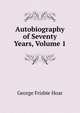 Autobiography of Seventy Years, Volume 1, Hoar, George Frisbie 