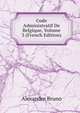 Code Administratif De Belgique, Volume 3 (French Edition), Alexandre Bruno 