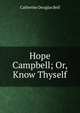 Hope Campbell; Or, Know Thyself, Catherine Douglas Bell 