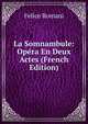 La Somnambule: Opera En Deux Actes (French Edition), Felice Romani 