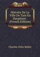 Histoire De La Ville De Tain En Dauphine . (French Edition), Charles-Felix Bellet 