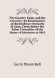 The Country Banks and the Currency: An Examination of the Evidence On Banks of Issue, Given Before the Select Committee of the House of Commons in 1841, Gavin Mason Bell 