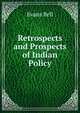 Retrospects and Prospects of Indian Policy, Evans Bell 