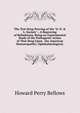The Test Drug-Proving of the "O. O. & L. Society".: A Reproving of Belladonna, Being an Experimental Study of the Pathogenic Action of That Drug Upon . the American Homoeopathic, Ophthalmological,, Howard Perry Bellows 