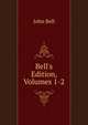 Bell's Edition, Volumes 1-2, Bell, John 