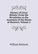 History of Great Britain: From the Revolution to the Accession of the House of Hanover, Volume 2, William Belsham 
