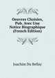 Oeuvres Choisies, Pub. Avec Une Notice Biographique (French Edition), Joachim Du Bellay 