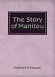 The Story of Manitou, Shadrick K. Hooper 
