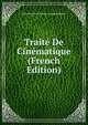 Traite De Cinematique (French Edition), Jean-Baptiste-Charles-Joseph Belanger 