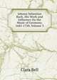 Johann Sebastian Bach, His Work and Influence On the Music of Germany, 1685-1750, Volume 3, Bell, Clara, 1834-1927, tr 
