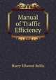 Manual of Traffic Efficiency, Harry Ellwood Bellis 