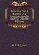 Principes De La Langue Des Sauvages Appeles Sauteux (French Edition), G A. Belcourt 