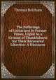 The Sufferings of Unitarians in Former Times, Urged As a Ground of Thankfulness for Their Recovered Liberties: A Discourse, Thomas Belsham 
