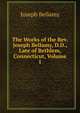 The Works of the Rev. Joseph Bellamy, D.D., Late of Bethlem, Connecticut, Volume 1, Joseph Bellamy 