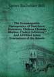 The Homoeopathic Therapeutics of Diarrhoea: Dysentery, Cholera, Cholera Morbus, Cholera Infantum : And All Other Loose Evacuations of the Bowels, James Bachelder Bell 