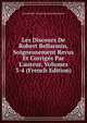 Les Discours De Robert Bellarmin, Soigneusement Revus Et Corrig?s Par L'auteur, Volumes 3-4 (French Edition), Saint Roberto Francesco Romo Bellarmino 
