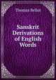 Sanskrit Derivations of English Words, Thomas Bellot 