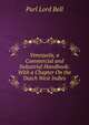Venezuela, a Commercial and Industrial Handbook: With a Chapter On the Dutch West Indies, Purl Lord Bell 