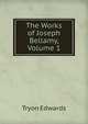 The Works of Joseph Bellamy, Volume 1, Tryon Edwards 
