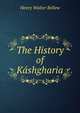 The History of Kashgharia, Henry Walter Bellew 