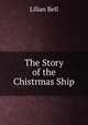 The Story of the Chistrmas Ship, Lilian Bell 