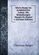 Moriz Haupt Als Academischer Lehrer. Mit Bemerkungen Haupts Zu Homer &c (German Edition), Christian Belger 